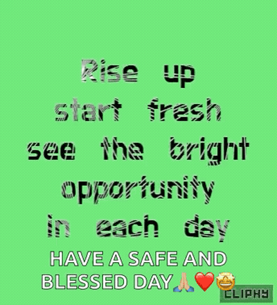 Rise Up Start Fresh See The Bright Opportunity Have A Safe And Blessed Day Cliphy GIF
