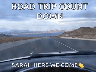Road Trip Count Down Sarah Here We Come Written On A Car Dashboard GIF