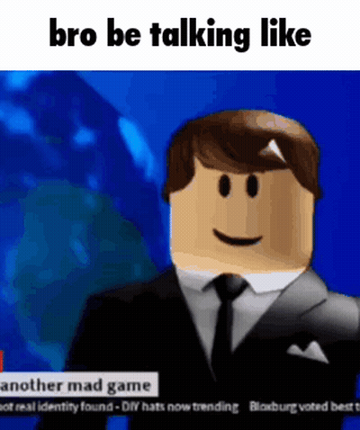 Roblox Character In Suit Saying Bro Be Talking Like GIF