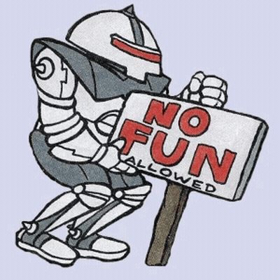 Robot Holding No Fun Allowed Sign GIF