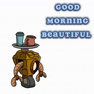Robot Saying Good Morning Beautiful