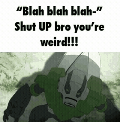 Robot Saying Shut Up Bro You're Weird GIF
