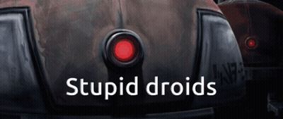 Robot Saying Stupid Droids GIF