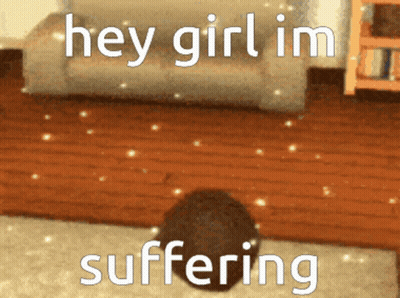 Room Saying Hey Girl Im Suffering GIF