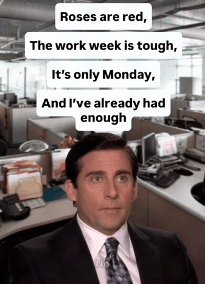 Roses Are Red The Work Week Is Tough It 'S Only Monday And I Ve Already Had Enough GIF