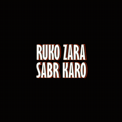 Ruko Tara Sabr Karo Yellow On Black Background GIF