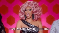 Rupaul Drag Queen I've Made My Decision GIF