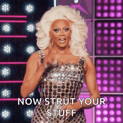 RuPaul Says Now Strut Your Stuff GIF