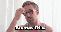 Ryan Gosling Buenos Dias