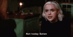 Sabrina Spellman Not Today Satan GIF