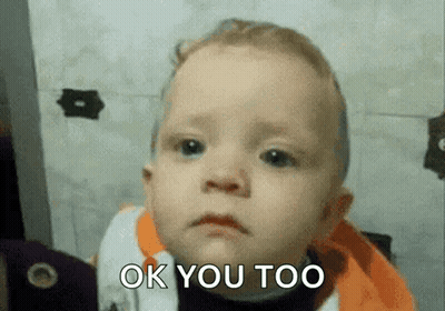 Sad Baby Saying Ok You Too GIF