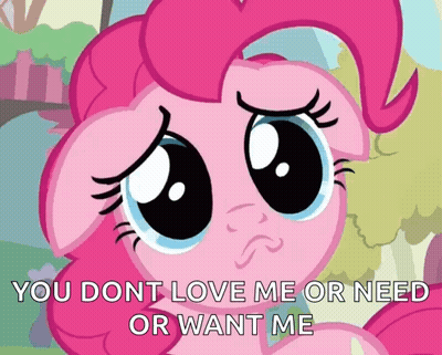 Sad Pinkie Pie Saying You Dont Love Me Or Need Or Want Me GIF