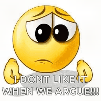 Sad Smiley Says I Don't Like It When We Argue
