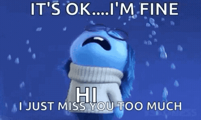 Sadness From Inside Out Crying Saying It's Ok I'm Fine Hi I Just Miss You Too Much GIF