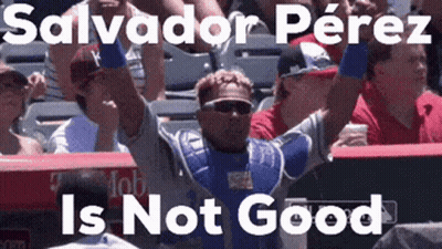 Salvador Perez Is Not Good Written On A Screen GIF