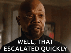 Samuel L Jackson Well That Escalated Quickly GIF
