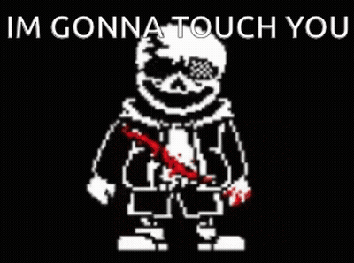 Sans Undertale Bloody Knife Im Gonna Touch You GIF