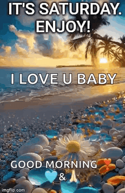 Saturday Enjoy Good Morning I Love You Baby GIF