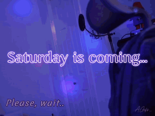 Saturday Is Coming Please Wait Sign GIF