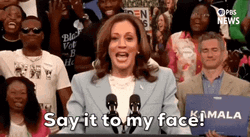 Say It To My Face Kamala Harris GIF