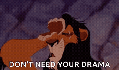 Scar From The Lion King Is Covering His Face With His Hand And Says `` Don T Need Your Drama '' . GIF