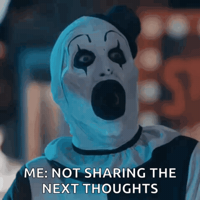 Scary Clown Saying Me Not Sharing The Next Thoughts GIF