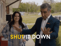 Schitt's Creek Shut It Down GIF