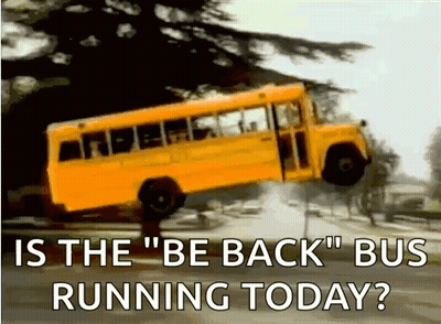 School Bus Flying Is The Be Back Bus Running Today? GIF