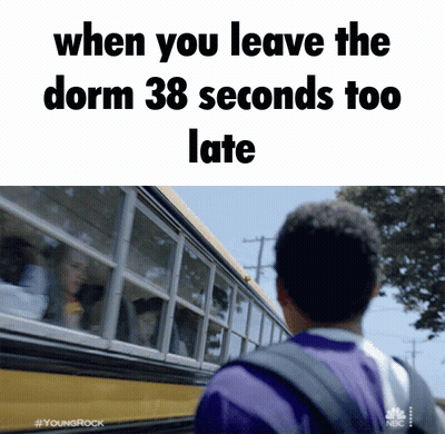 School Bus Saying When You Leave The Dorm 38 Seconds Too Late GIF