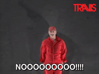 Screaming Nooooo Travis Jumpscare GIF