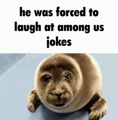 Seal Forced To Laugh At Among Us Jokes GIF