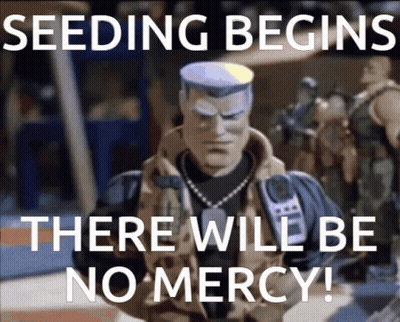 Seeding Begins There Will Be No Mercy GIF