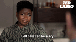 Self Care Can Be Scary GIF