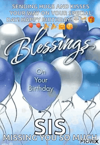 Sending Hugs And Kisses Your Way On Your Special Day ! Happy Birthday ! Blessings On Your Birthday Sis Missing You So Mu GIF