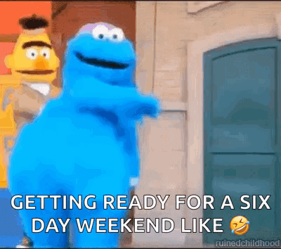 Sesame Street Characters Getting Ready For Six Day Weekend Like GIF