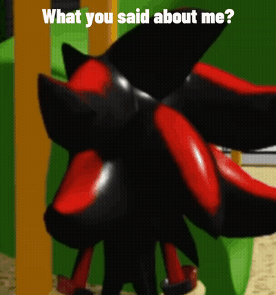 Shadow The Hedgehog Against Green Wall Asking What You Said About Me GIF