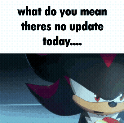 Shadow The Hedgehog Saying What Do You Mean Theres No Update Today GIF