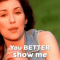 Shania Twain You Better Show Me GIF