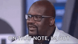 Shaquille O Neal On That Note I'm Out GIF