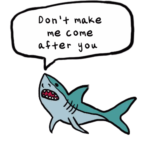 Shark Saying Don't Make Me Come After You Sticker
