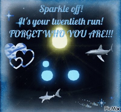 Sharks And Hearts Sparkle Off It's Your Twentieth Run Forget Who You Are Picmix GIF