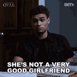 She's Not A Very Good Girlfriend Jason Franklin GIF