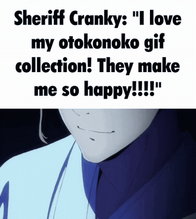 Sheriff Cranky Says I Love My Otokonoko GIF Collection GIF