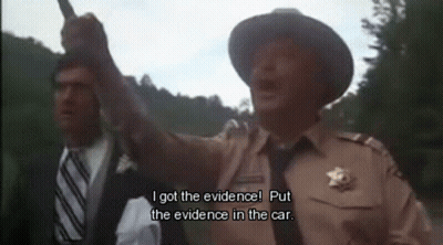 Sheriff Saying I Got Evidence Put In Car GIF