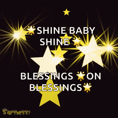 Shine Baby Shine Blessings On Blessings Black Background GIF