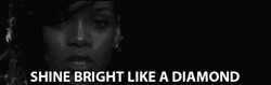 Shine Bright Like A Diamond Rihanna GIF