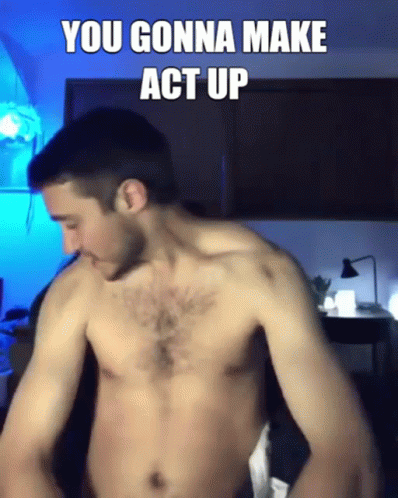 Shirtless Man Dancing You Gonna Make Act Up GIF