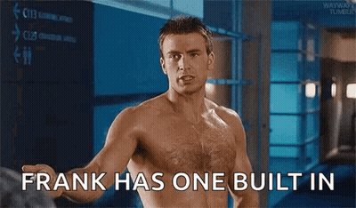 Shirtless Man Saying Frank Has One Built In GIF