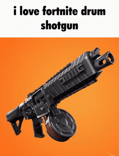 Shotgun Saying I Love Fortnite Drum Shotgun GIF