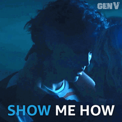 Show Me How Gen V GIF
